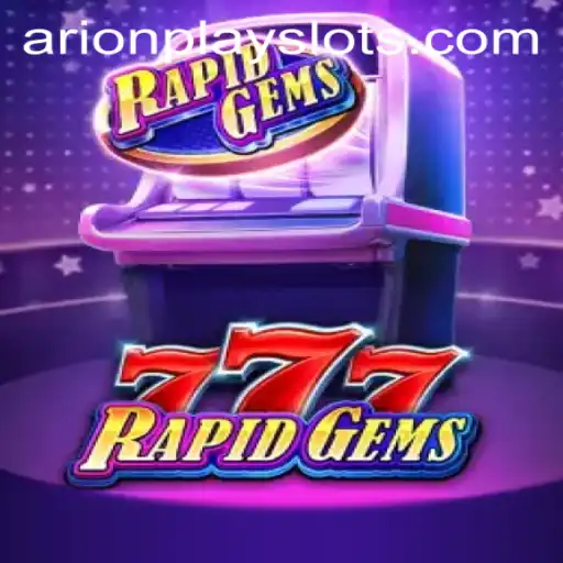 Exploring the Thrilling World of RapidGems777 Featuring ArionPlay