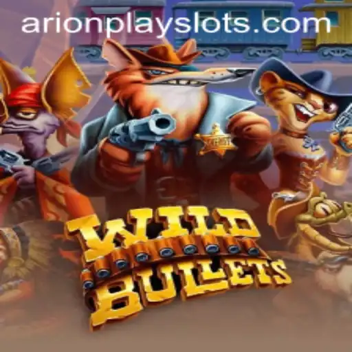Exploring the Thrilling World of WildBullets: A Deep Dive with ArionPlay